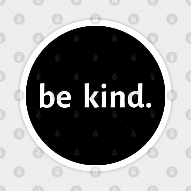 Be Kind. Magnet by Artistic Design